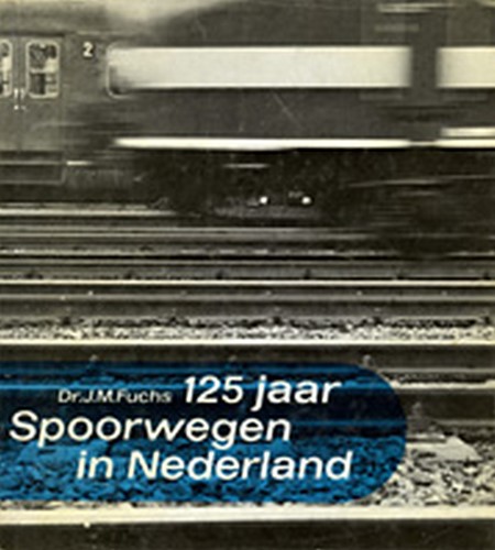 125 Spoorwegen in Nederland - Dr. I.M. Fuchs