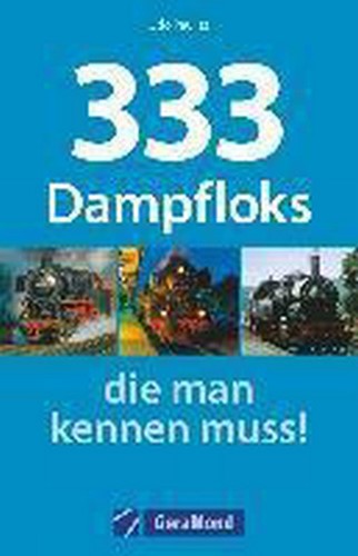 333 Dampfloks die man kennen muss - Karl-Wilhelm Koch - ISBN 9783956130229