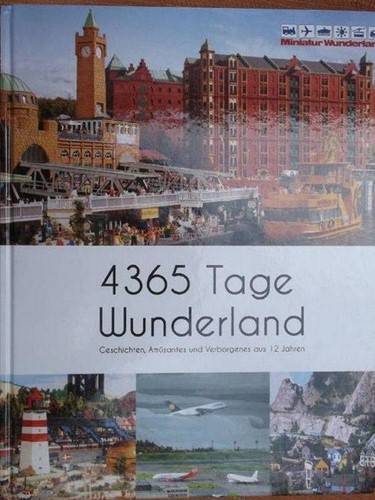 4365 Days Of Wunderland - Miniatur Wunderland - ISBN 9783000424465
