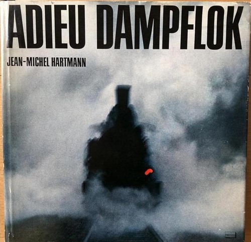 Adieu Dampflok - Jean-Michel Hartmann - ISBN 3613715007