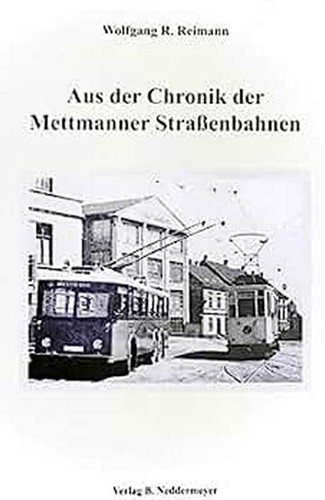 Aus der Chronik der Mettmanner Strassenbahnen - Wolfgang R. Reimann - ISBN 3933254035