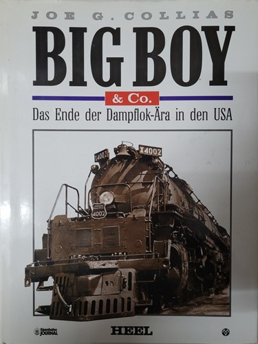 Big Boy & Co. Das Ende der Dampflok-Ära in der USA - Joe G. Collias - ISBN 9783893654314