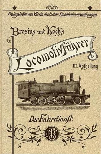 Brosius und Koch's Lokomotivführer III Abtheilung - Brosius und Koch - ISBN 382895393X
