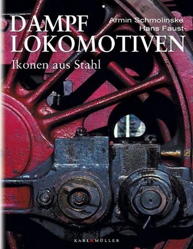 Dampflokomotiven Ikonen aus Stahl - Armin Schmolinske und Hans Faust - ISBN 3898933024