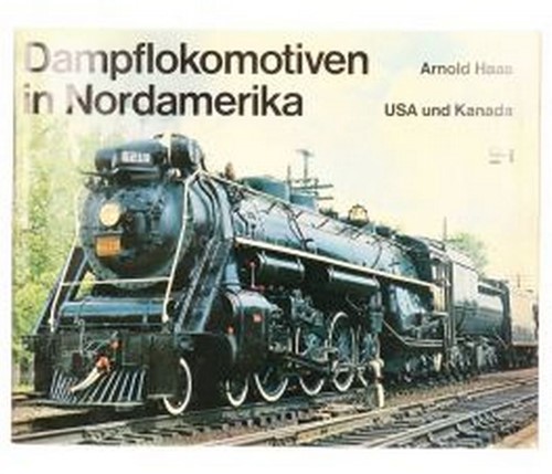Dampflokomotiven in Nordamerika USA und Kanada - Arnold Haas - ISBN 3440044939