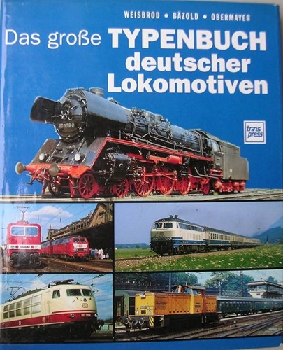 Das Große Typenbuch Deutscher Lokomotiven - Manfred Weisbrod, Dieter Bäzold, Horst J Obermayer - ISBN 3344707515