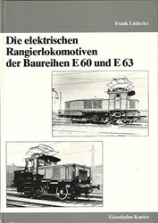 Die Elektrischen Rangierlokomotiven der Baureihen E60 und E63 - Frank Lüdecke - ISBN 3882552018