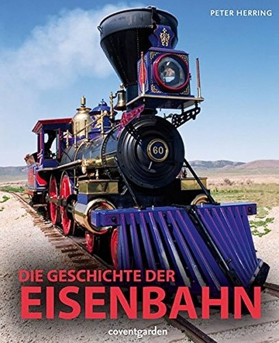 Die Geschichte Der Eisenbahn - Peter Herring - ISBN 383109067X