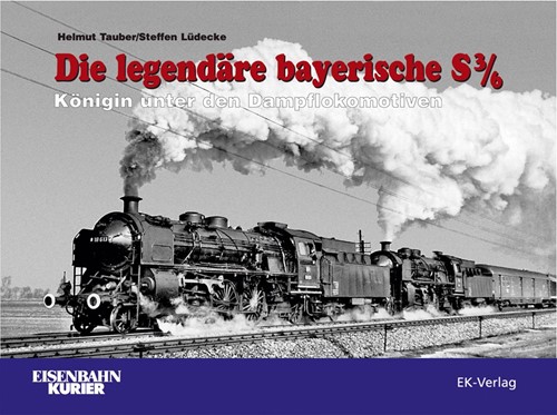 Die Legendäre Bayerische S3/6 - Helmut Tauber, Steffen Lüdecke - ISBN 9783882553048