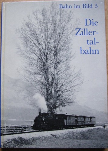Die Zillertalbahn Bahn im bild 5 - Franz Kleindel