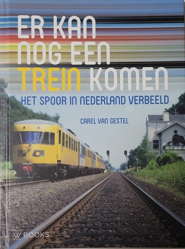 Er kan nog een Trein komen - Carel van Gestel Mieke Hoekstra - ISBN 9789462580060