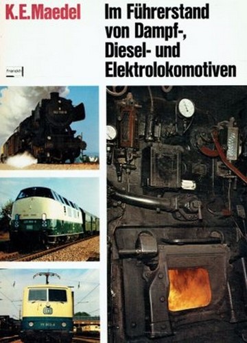 Im Führerstand von Dampf/Diesel und E-Lokomotiven  - Karl - Ernst Mädel - ISBN 3440043045
