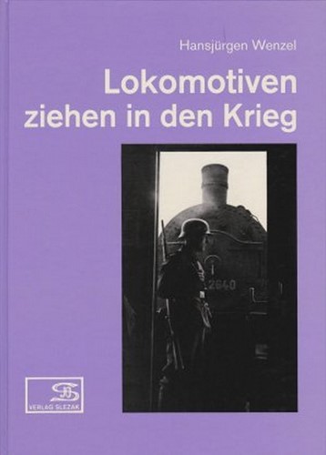 Lokomotiven ziehen in der krieg  - Hansjürgen Wenzel - ISBN 3900134235