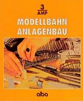 Modellbahn Anlagenbau 3 AMP - Gernot Balcke - ISBN 3870945788