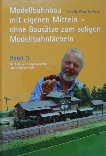 Modellbahnbau mit Eigenen Mitteln Band 3 - Dr. Peter Holbeck - ISBN 3981209109