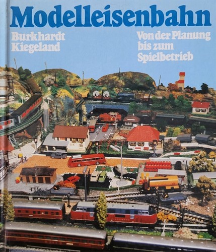 Modelleisenbahnen von der Planung bis zum Spielbetrieb - Burkhardt Kiegeland