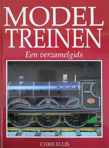 Modeltreinen Een Verzamelgids - Chris Ellis - ISBN 9789055610693