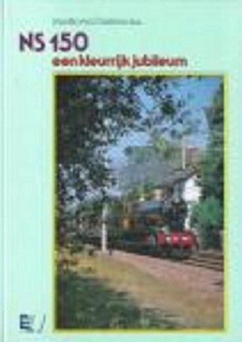 NS 150 Een Kleurrijk Jubileum - Martin van Oostrom - ISBN 9789071513046
