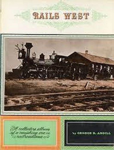 Rails West - George B Abdill