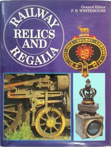 Railway Relics And Regalia - P.B. Whitehouse - ISBN 9780600375722