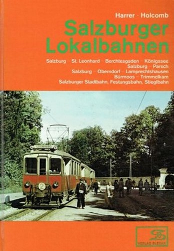Salzburger Lokalbahnen  - Heinrich Harrer, Bruce Holcomb - ISBN 3900134146