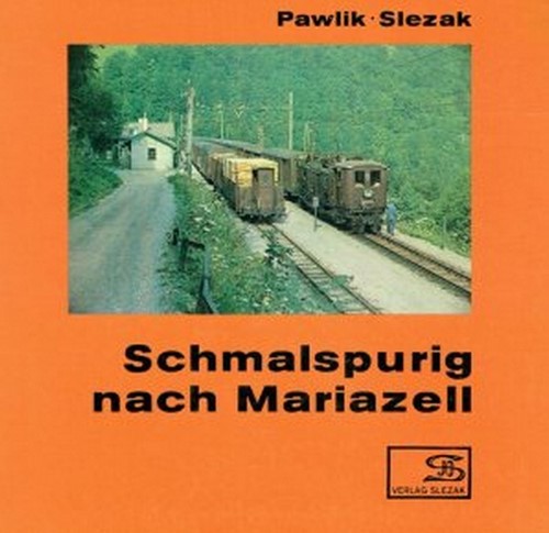 Schmalspurig nach Mariazell - Hans P Pawlik, Josef O Slezak - ISBN 3900134537