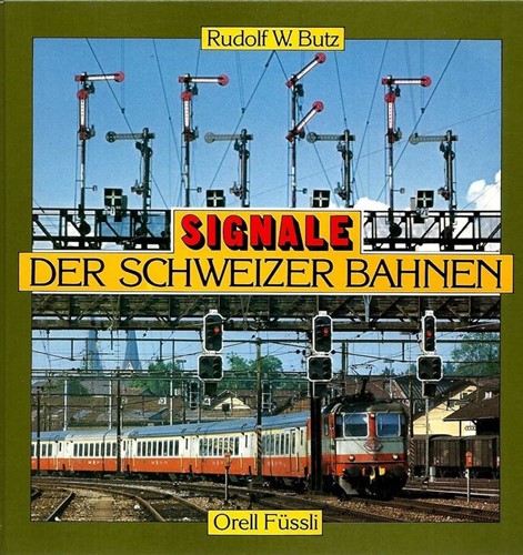 Signale der Schweizer Bahnen - Rudolf W. Butz - ISBN 3280013062
