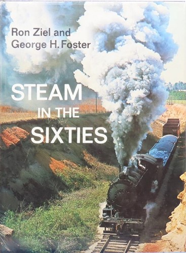 Steam in the sixties - Ron Ziel & George H. Foster