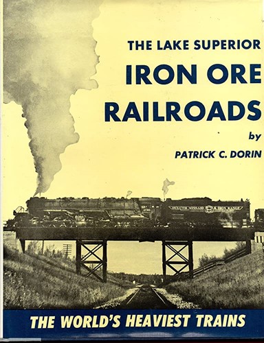 The Lake Superior Iron Ore Railroads - Patrick C Dorin - ISBN 0517243385