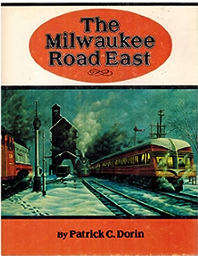 The Milwaukee Road East - Patrick C Dorin - ISBN 0875645283