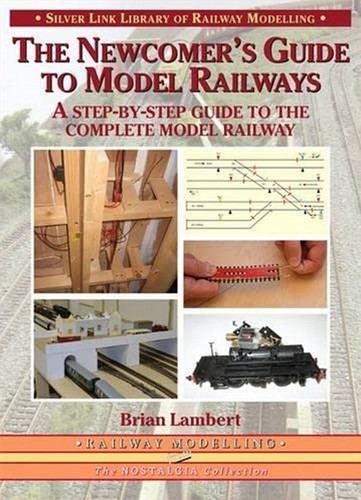 The Newcomers Guide To Model Railways - Brian Lambert - ISBN 1857943295