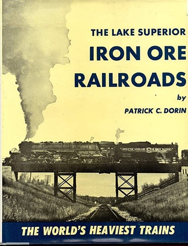 The Lake Superior iron ore railroads  - Patrick C Dorin