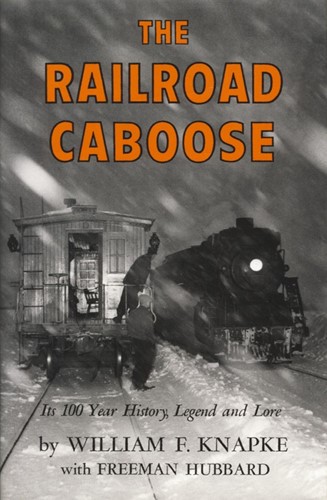 The Railroad Caboose  - William F Knapke