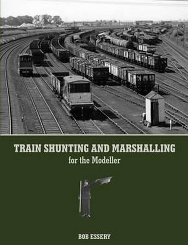 Train Shunting and Marshalling for the Modeller - R. J Essery - ISBN 0711036322