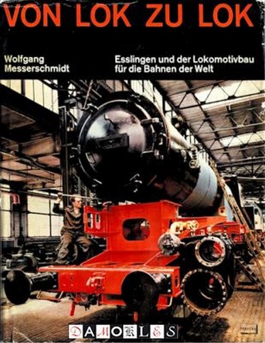 Von Lok zu Lok - Wolfgang Messerschmidt